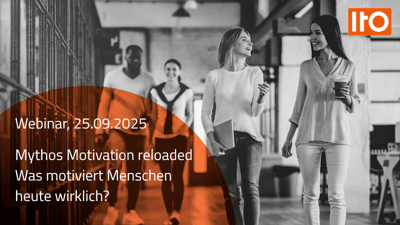 ITO Webinar Mythos Motivation reloaded – was motiviert Menschen heute wirklich?
