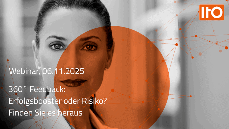ITO Webinar 360° Feedback: Erfolgsbooster oder Risiko? Finden Sie es heraus.
